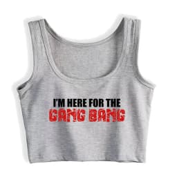 I'm Here For The Gang Bang Print Sexy Crop Tops Hotwife Humor Fun Flirting Style Tank Tops Swinger Cotton Creative Camisole