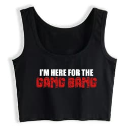 I'm Here For The Gang Bang Print Sexy Crop Tops Hotwife Humor Fun Flirting Style Tank Tops Swinger Cotton Creative Camisole