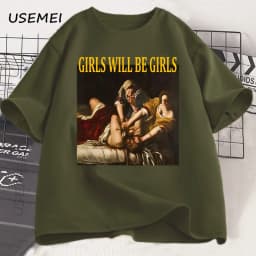 Girls Will Be Girls T Shirt Women Casual Cotton Unhinged Feminist T-shirt Girl Power Feminism Tshirt Harajuku Women Men Tops