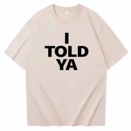 I Told YA Letter Pure Cotton Printed Men's and Women's Personalized Loose Short Sleeved New Fashionable Round Neck T-shirt
