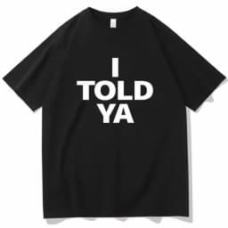 I Told YA Letter Pure Cotton Printed Men's and Women's Personalized Loose Short Sleeved New Fashionable Round Neck T-shirt