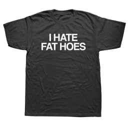 2026 I Hate Fat Hoes Printed Letters T-shirt Fashion Casual Streetwear Loose T Shirt Streetwear Harajuku Soft Women Tees