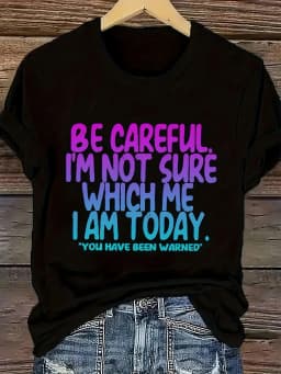 2026 New Summer Fashion Lady Women Streetwear Casual Bold Top Be Careful Which Me I Am Today Women's Tee - Funny Sassy Graphic