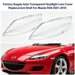 Factory Supply Auto Transparent Headlight Lens Cover Replacement Shell For Mazda RX8 2001-2010